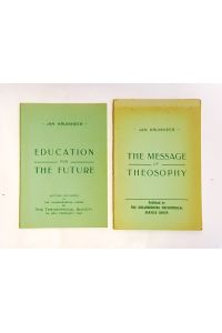 2 volumes - 1. The Message of Theosophy. 2. Education for the Future.