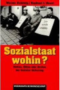 Sozialstaat wohin? : Umbau, Abbau oder Ausbau der sozialen Sicherung.   - hrsg. von Werner Schönig und Raphael L'Hoest