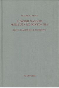 P. Ovidii Nasonis Epistula ex Ponto III 1. Testo, traduzione e commento. [Lateinisch-Italienisch. ]  - Beiträge zur Altertumskunde Bd. 308.