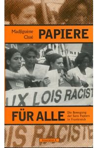Papiere für alle. Die Bewegung der Sans Papiers in Frankreich.
