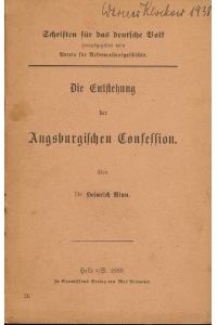 Die Entstehung der Augsburgischen Confession. - Aus: Schriften für das Volk, herausgegeben vom Verein für Reformationsgeschichte.