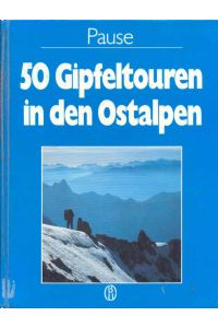 50 Gipfeltouren in den Ostalpen - Bergsteigen Band 2