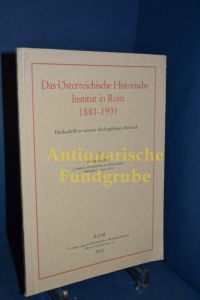 Das Österreichische Historische Institut in Rom 1881-1931 : Denkschrift zu s. 50jähr Bestande.