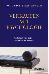 Verkaufen mit Psychologie: Verhalten trainieren - Ergebnisse verbessern [Gebundene Ausgabe] Wolf Ehrhardt (Autor), Hubert Buschmann (Autor)