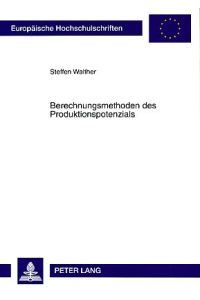 Berechnungsmethoden des Produktionspotenzials. Darstellung und Kritik.   - Europäische Hochschulschriften : Reihe 5, Volks- und Betriebswirtschaft Bd. 3292.