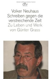 Schreiben gegen die verstreichende Zeit : zu Leben und Werk von Günter Grass.   - dtv ; 12445