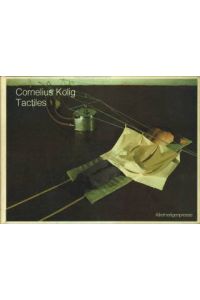 Cornelius Kolig. Tactiles. Text: Peter Weiermair.