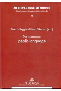 The comoun peplis language.   - Assistants to the ed.: Ewa Ciszek and Katarzyna Bronk, Medieval English mirror ; Vol. 6
