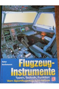 Flugzeug-Instrumente Typen, Technik, Funktion.   - Vom Sportflugzeug zum Airbus