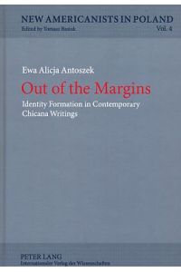 Out of the margins : identity formation in contemporary Chicana writings.   - New Americanists in Poland ; Vol. 4.