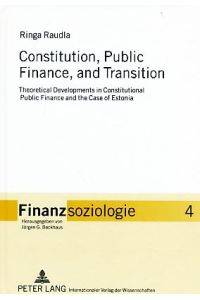 Constitution, public finance, and transition : theoretical developments in constitutional public finance and the case of Estonia.   - Finanzsoziologie ; Bd. 4.