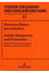 Soziale Kompetenz und Prävention. Berliner Präventionsprogramm für Haupt- und Gesamtschüler.   - Studien zur Jugend- und Familienforschung Bd. 22.