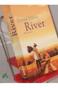 River : Roman / Donna Milner. Aus dem kanadischen Engl. von Sylvia Höfer