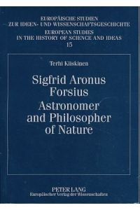 Sigfrid Aronus Forsius. Astronomer and philosopher of nature.   - Europäische Studien zur Ideen- und Wissenschaftsgeschichte Bd. 15.