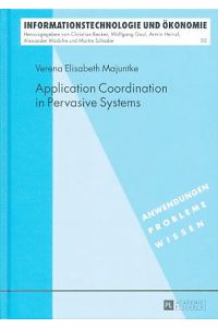 Application coordination in pervasive systems.   - Informationstechnologie und Ökonomie Bd. 50.