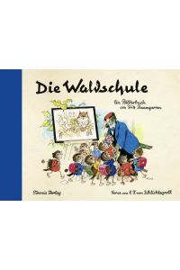 Die Waldschule.   - Ein Bilderbuch von Fritz Baumgarten. Verse von C. F. von Schlichtegroll