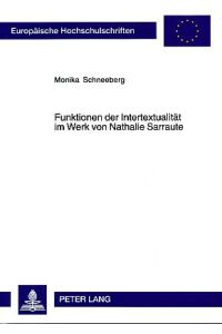 Funktionen der Intertextualität im Werk von Nathalie Sarraute.   - Europäische Hochschulschriften : Reihe 13, Französische Sprache und Literatur Bd. 276.
