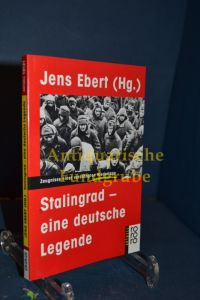 Stalingrad : eine deutsche Legende , [Zeugnisse einer verdrängten Niederlage].   - Jens Ebert (Hg.). Mit einem Vorw. von Lew Kopelew, Rororo , 13121 : rororo aktuell