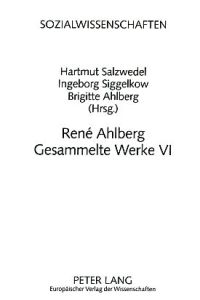 Rene Ahlberg. Gesammelte Werke VI. Sozialwissenschaften ; Bd. 17.