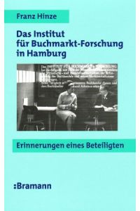 Das Institut für Buchmarkt-Forschung in Hamburg. Erinnerungen eines Beteiligten. [Von Franz Hinze].