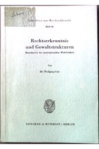 Rechtserkenntnis und Gewaltstrukturen. - Metatheorie der institutionellen Wirklichkeit  - Schriften zur Rechtstheorie Heft 46