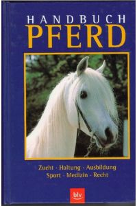 Handbuch Pferd Zucht, Haltung, Ausbildung, Sport, Medizin, Recht das Standardwerk von Peter Thein