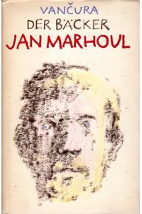 Der Bäcker Jan Marhoul.   - Aus dem Tschechischen von Peter Pont. Mit einem Nachwort von Karel Novy.