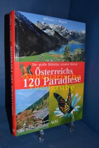 Der große Bildatlas unserer Heimat : Österreichs 120 Paradiese.