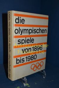 Die Olympischen Spiele von 1896 - 1980 [achtzehnhundertsechsundneunzig bis neunzehnhundertachtzig] : Namen, Zahlen, Fakten.   - zsgest. von Volker Kluge