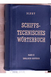 Schiffstechnisches Wörterbuch = Dictionary for marine technology. 2. Band. Zweiter Teil Englisch - Deutsch.   - Zusammengestellt von Robert Dluhy [Mehrteiliges Werk]