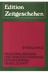 Industrialisierung und Demokratisierung der modernen Gesellschaft.