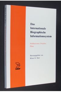 Das Internationale Biographische Informationssystem. Publikationen, Projekte, Pläne. Herausgegeben von Klaus G. Saur.