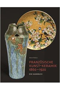 Französische Kunst-Keramik 1860 - 1920. Ein Handbuch.