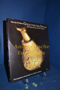 Gold von der Donau : d. Erben Roms u. ihre Schätze.   - Herwig Wolfram. Hrsg. u. gestaltet von Gerhart Langthaler