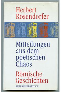 Mitteilungen aus dem poetischen Chaos. Römische Geschichten.