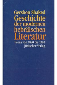 Geschichte der modernen hebräischen Literatur : Prosa von 1880 bis 1980.   - Bearb. und aus dem Hebräischen übers. von Anne Birkenhauer.