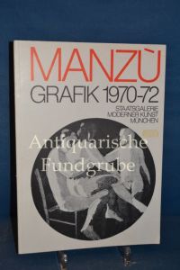 Manzu. Grafik 1970-72. Staatsgalerie Moderner KUnst München, 4. September - 29. Oktober 1972.