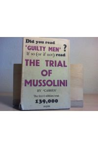 The Trial of Mussolini.   - Being a Verbatim Report of the First Great Trial fpr War Criminals held in London sometime in 1944 or 1945.