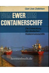 Vom Ewer zum Containerschiff.   - Die Entwicklung der deutschen Küstenmotorschiffe.