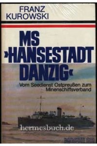 MS Hansestadt Danzig :  - vom Seedienst Ostpreußen zum Minenschiffverband.