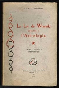 La Loi de Wronski appliquée à l'astrologie  - (Théorie, Technique, Interprétation). -