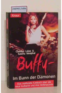 Buffy - im Bann der Dämonen  - das inoffizielle Fanbuch über die neue Kultserie und ihre Hintergründe / Christian Lukas   Sascha Westphal