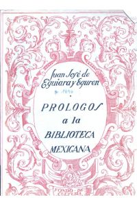 PROLOGOS a la BIBLIOTECA Mexicana.