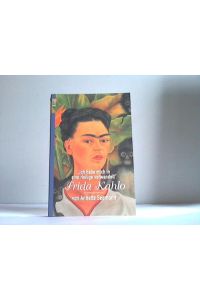 Frida Kahlo : Ich habe mich in eine Heilige verwandelt