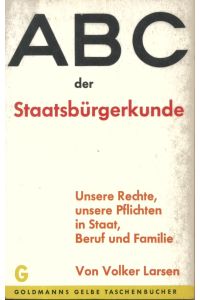 ABC der Staatsbürgerkunde : Unsere Rechte, unsere Pflichten in Staat, Beruf u. Familie.