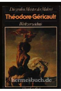 Théodore Géricault.   - Werkverzeichnis