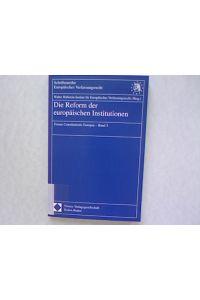 Die Reform der europäischen Institutionen.   - Schriftenreihe Europäisches Verfassungsrecht, Band 8.