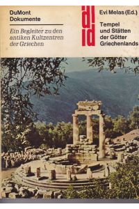 Tempel und Stätten der Götter Griechelands.   - Ein Begleiter zu den antiken Kultzentren der Griechen.