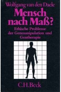 Mensch nach Mass : eth. Probleme d. Genmanipulation u. Gentherapie ; [mit 6 Tab. ].