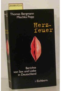 Herzfeuer  - Berichte von Sex und Liebe in Deutschland / Thomas Bergmann   Mischka Popp
